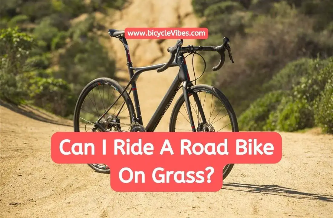 Can I Ride A Road Bike On Grass?