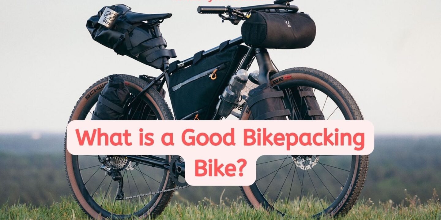 What is a Good Bikepacking Bike?