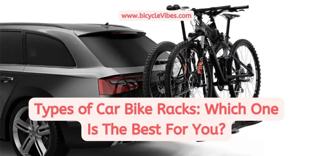 Types of Car Bike Racks Which One Is The Best For You?