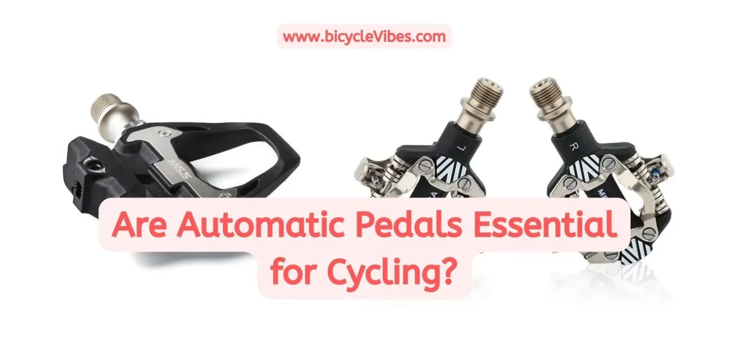 Are Automatic Pedals Essential for Cycling