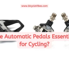 Are Automatic Pedals Essential for Cycling