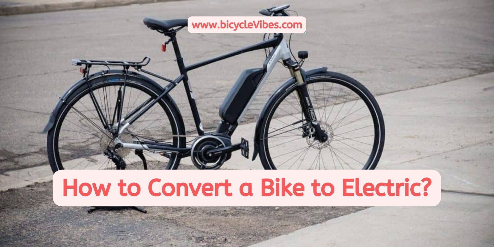 How To Convert A Bike To Electric Bicycle Vibes