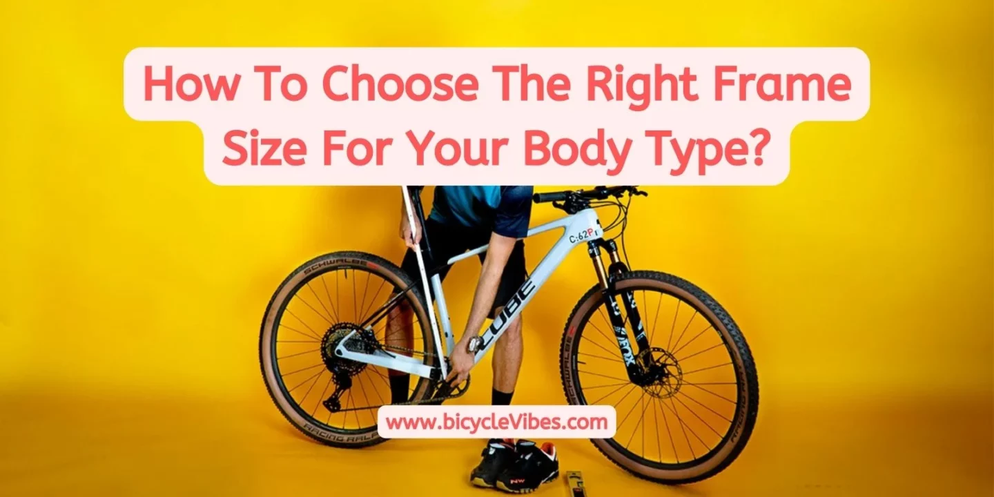 How To Choose The Right Frame Size For Your Body Type
